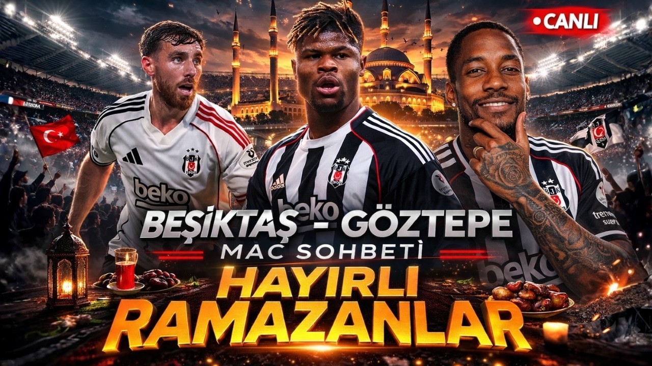 🔴İLK İFTAR SONRASI BEŞİKTAŞ SOHBETİ | Beşiktaş-G&ouml;ztepe Ma&ccedil;ının Şifresi Ne?| Beşiktaş Haberleri CANLI