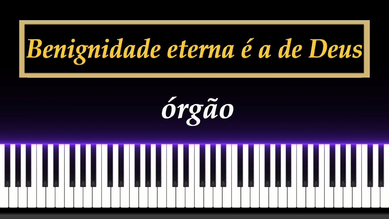 CCB No. 136 - Benignidade Eterna é a de Deus - Órgão