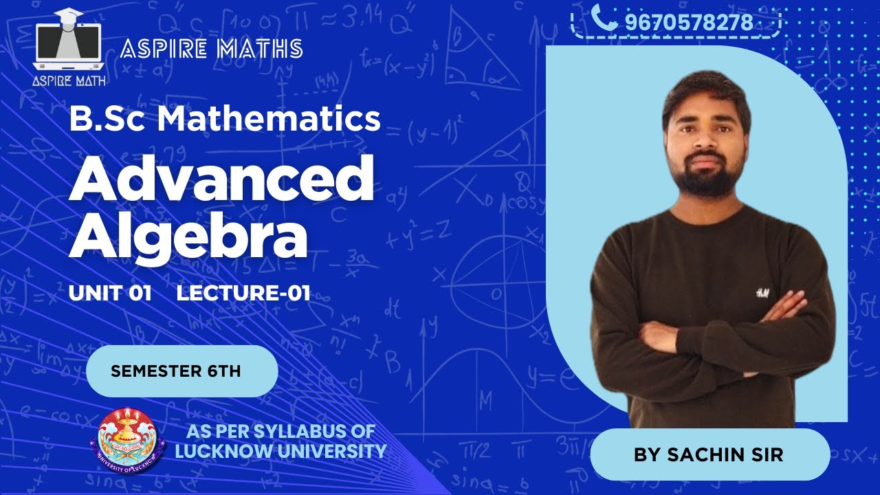BSC Math Lecture: : Advanced Algebra (Sem 6)  Unit-01 Lecture-01 Lucknow University #nep #bsc