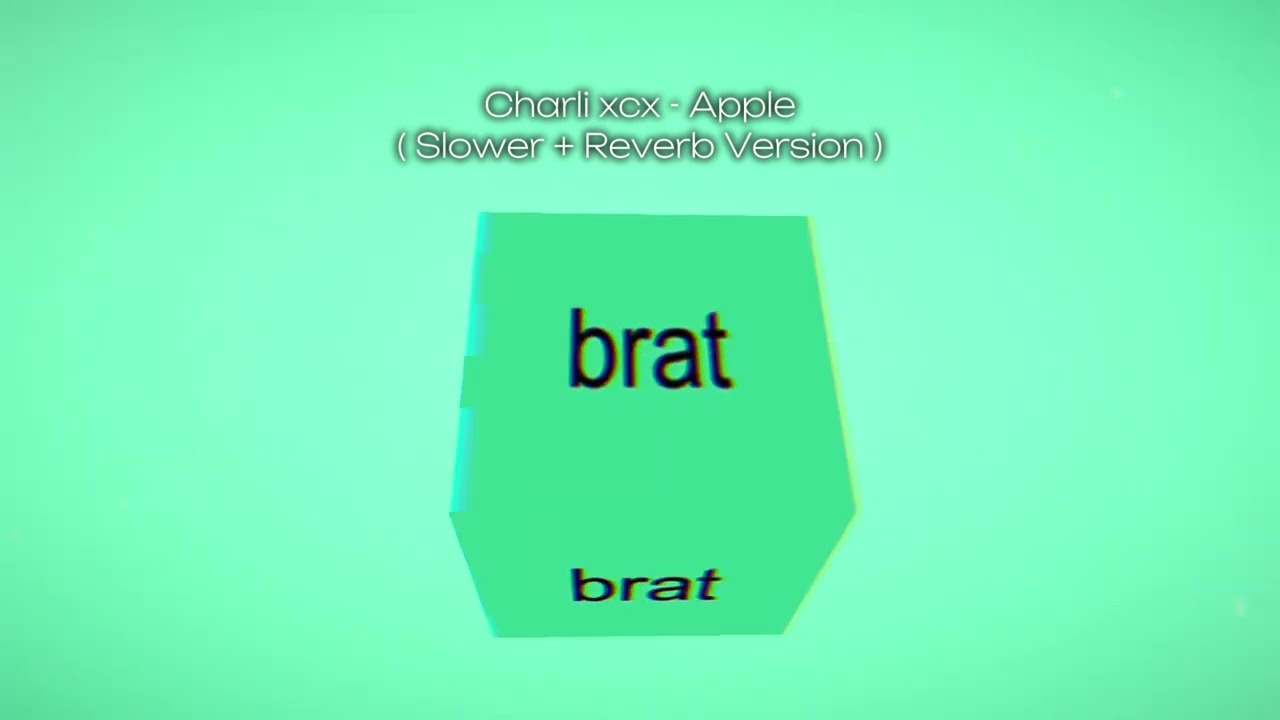 Charli xcx - Apple ( Slower + Reverb Version )