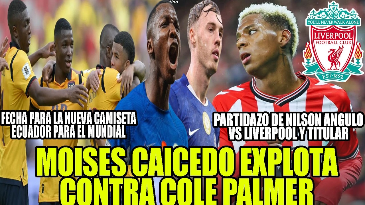 MOISES CAICEDO EXPLOTA CONTRA COLE PALMER! ASI FUE ELPARTIDAZO DE NILSON ANGULO VS LIVERPOOL TITULAR