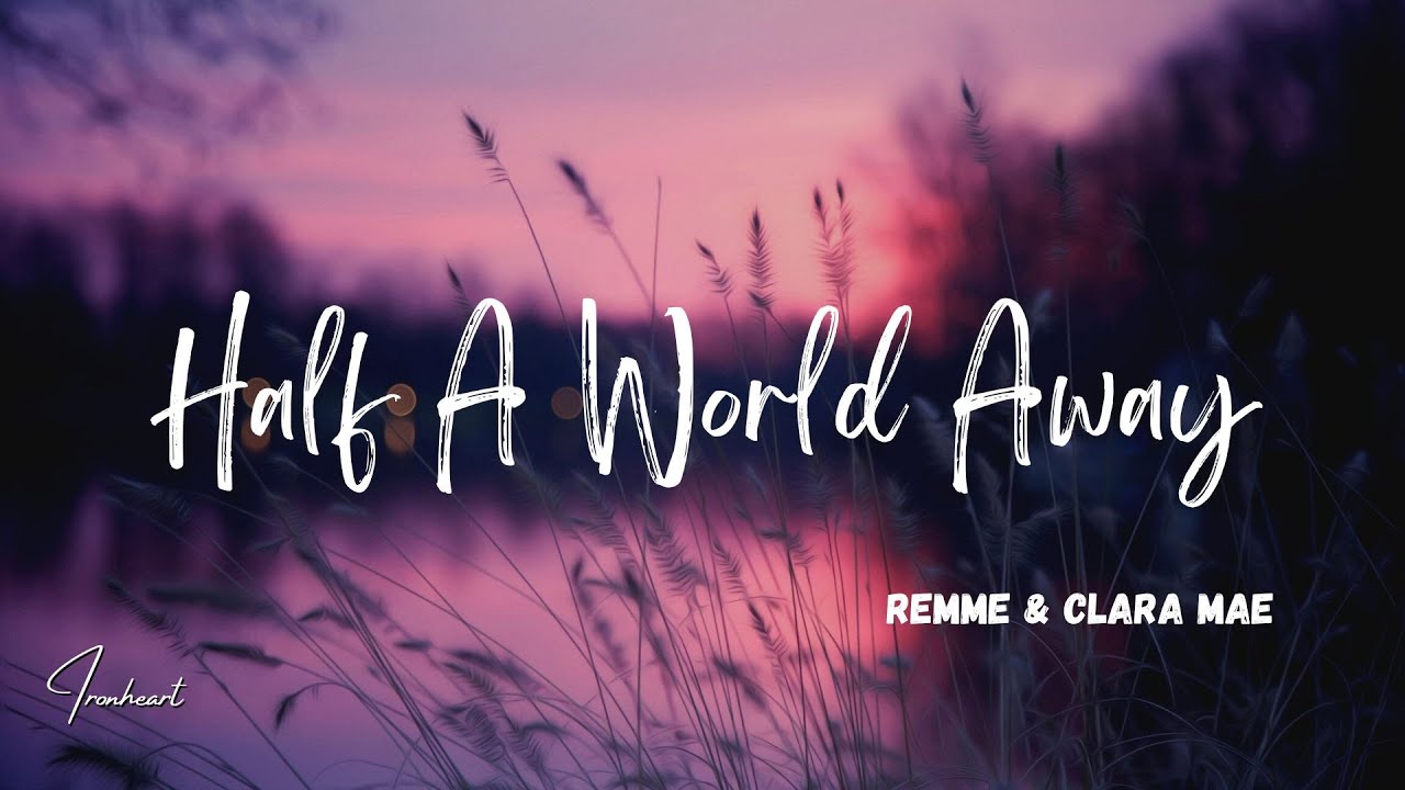Remme & Clara Mae - Half A World Away (Lyrics)