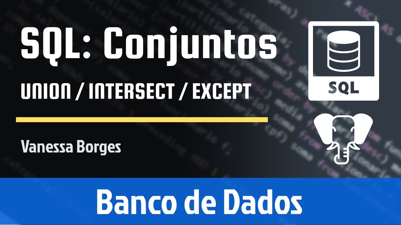 SQL - Consultas - Operações com conjuntos (parte 2)
