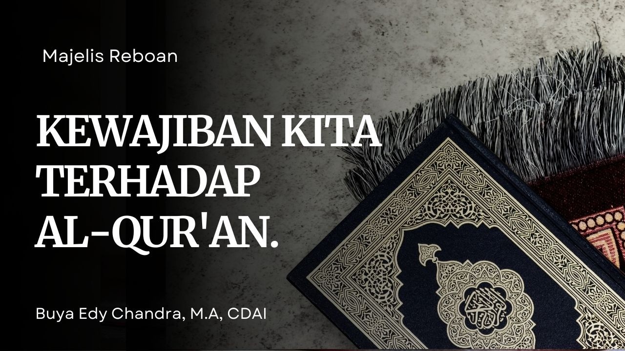 Kewajiban Kita Terhadap Al-Qur'an. | Buya Edy Chandra, M.A, CDAI | Majelis Reboan