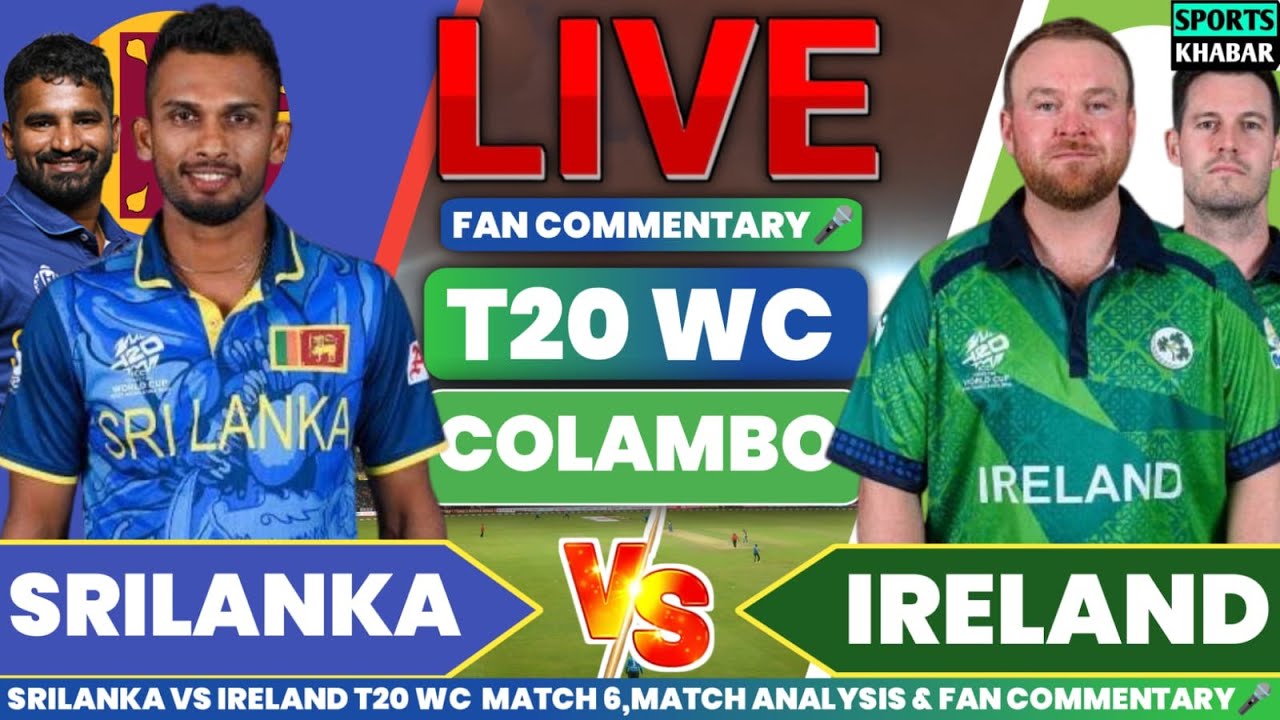 🔴Sl vs Ire T20 World Cup Match 6 | Srilanka vs Ireland Live Cricket Score & Fan Commentary🎤