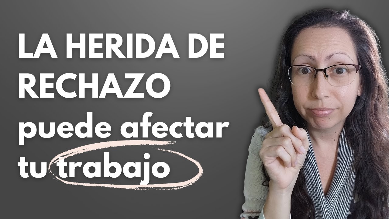 Cómo la Herida de Rechazo afecta tu Trabajo