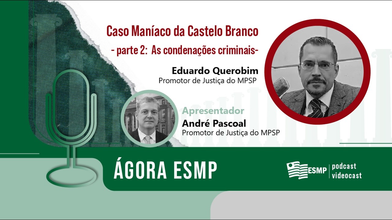 Ágora ESMP | ep. #08 | Caso Maníaco da Castelo | Parte 2