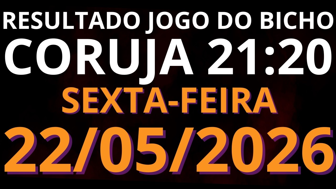 🎯 Resultado do Jogo do Bicho AO VIVO CORUJA / LOOK GO &ndash; 21:20 &ndash; 22/05/2026 (sexta-feira)
