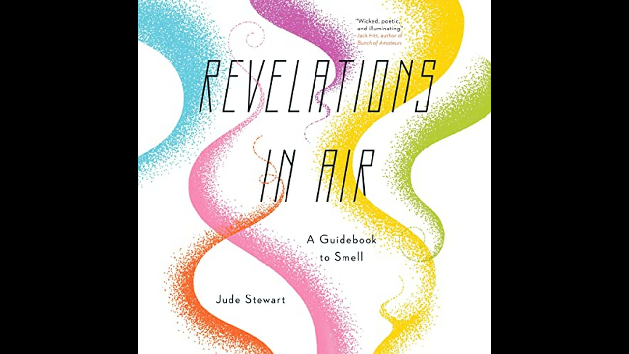 Revelations in Air: A Guidebook to Smell by Jude Stewart | Full Audiobook