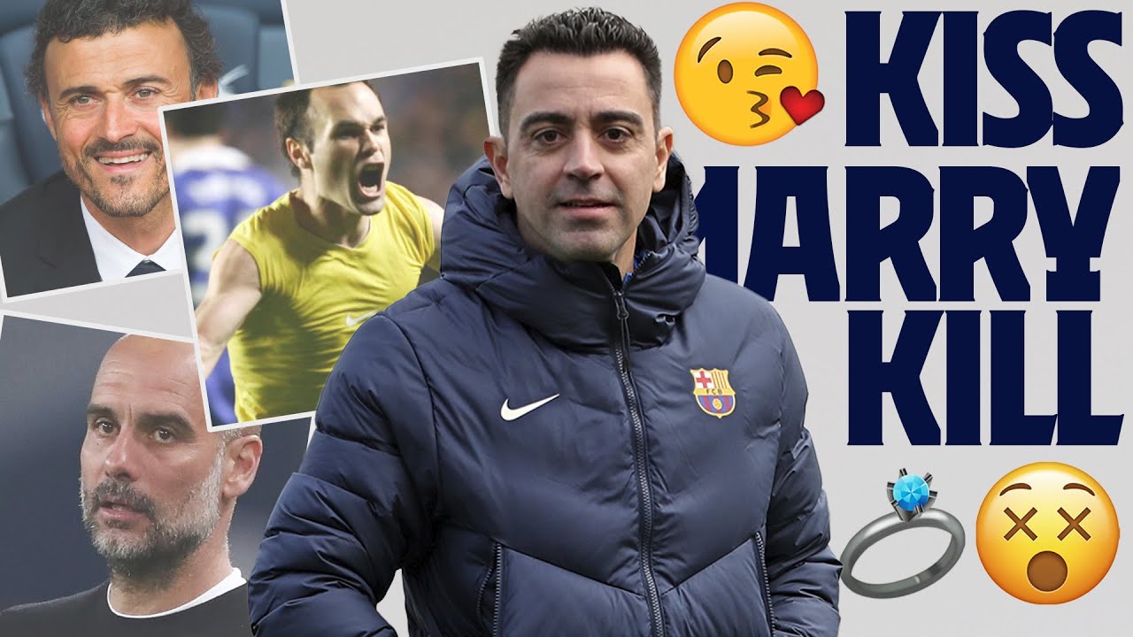 KISS, MARRY, KILL... with XAVI (Guardiola, Luis Enrique, Puyol ...) 😘💍😵