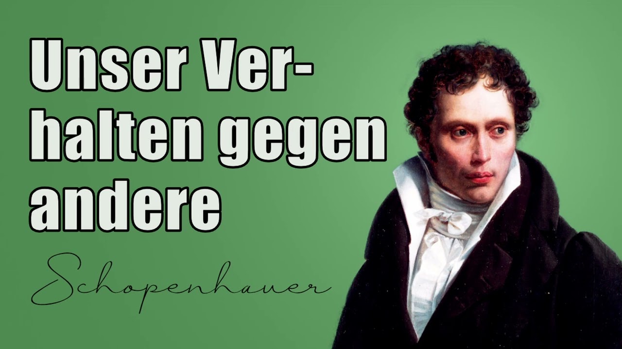 Unser Verhalten gegen andere (Schopenhauer)