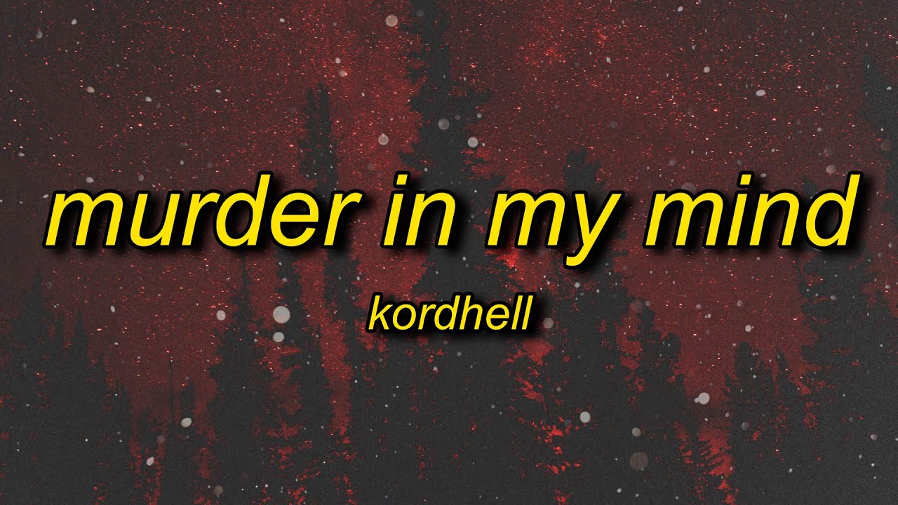 Kordhell - Murder In My Mind (Sped Up) Lyrics