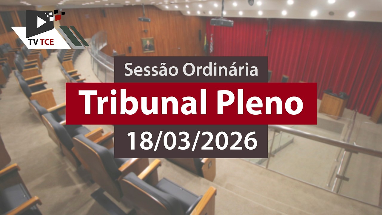 Sessão Ordinária - Tribunal Pleno - 18/03/2025
