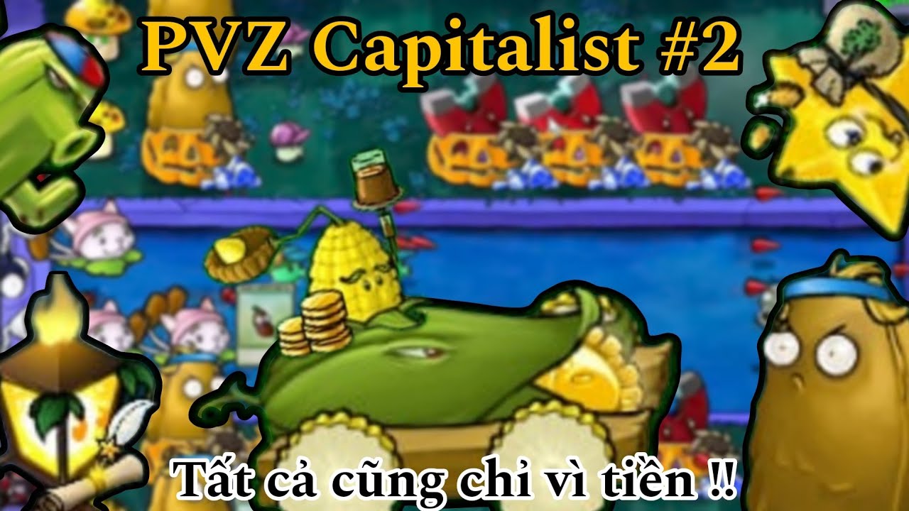 Plants vs Zombies Capitalist #2: Tôi đã ép các cây làm việc để đạt được mục đích !!