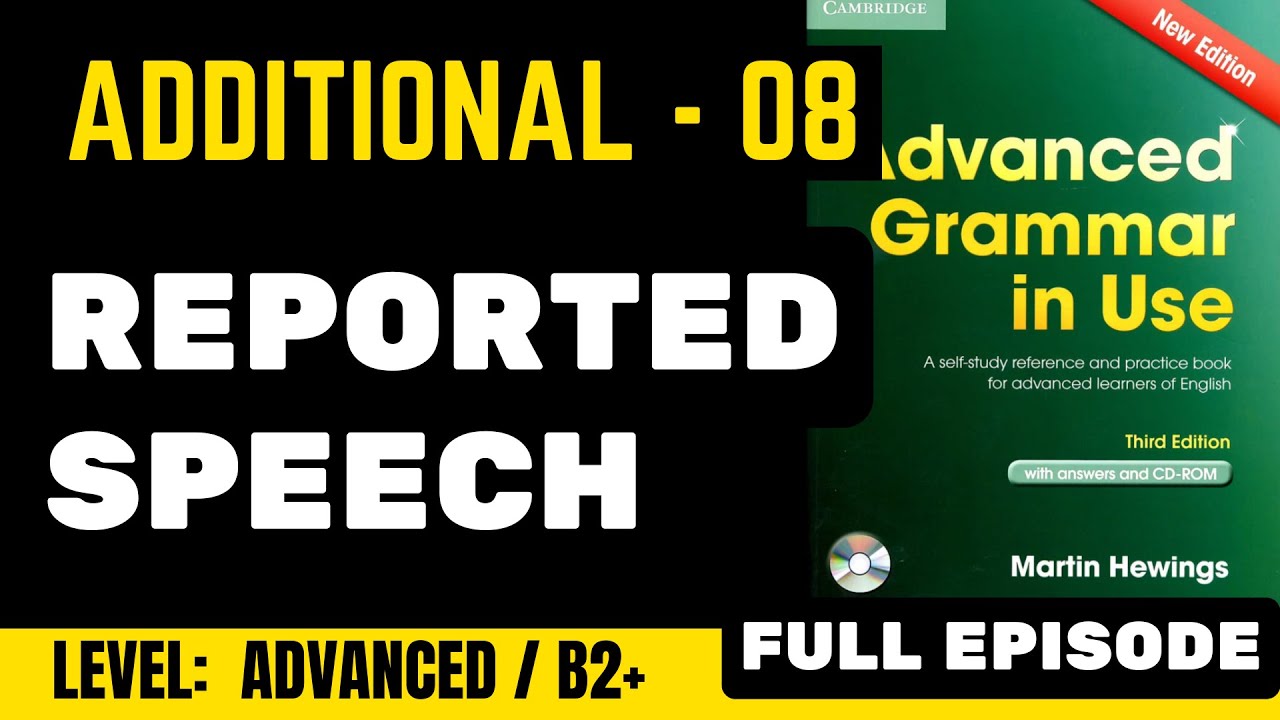Advanced Grammar in Use | additional exercises - reported speech -08 full episode