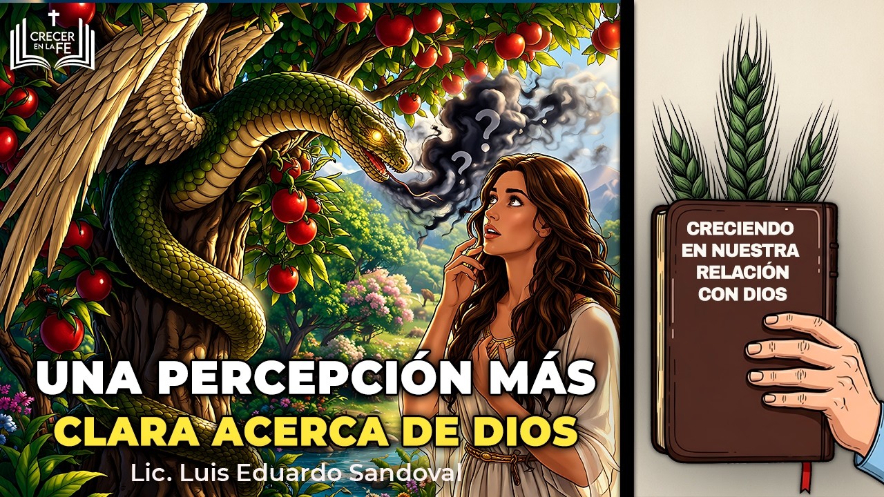 Una Percepci&oacute;n M&aacute;s Clara Acerca De Dios. &iquest;Satan&aacute;s, C&oacute;mo Distorsion&oacute; el Car&aacute;cter de Dios?