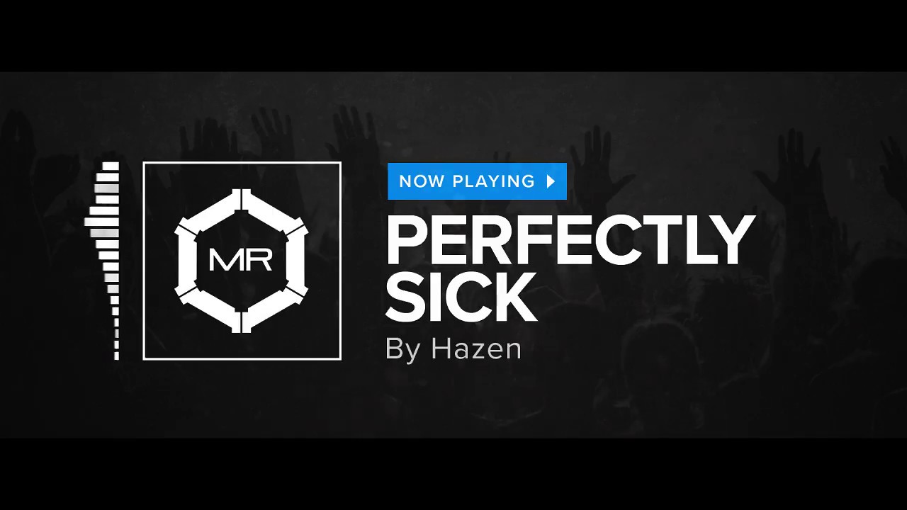 Hazen - Perfectly Sick [HD]