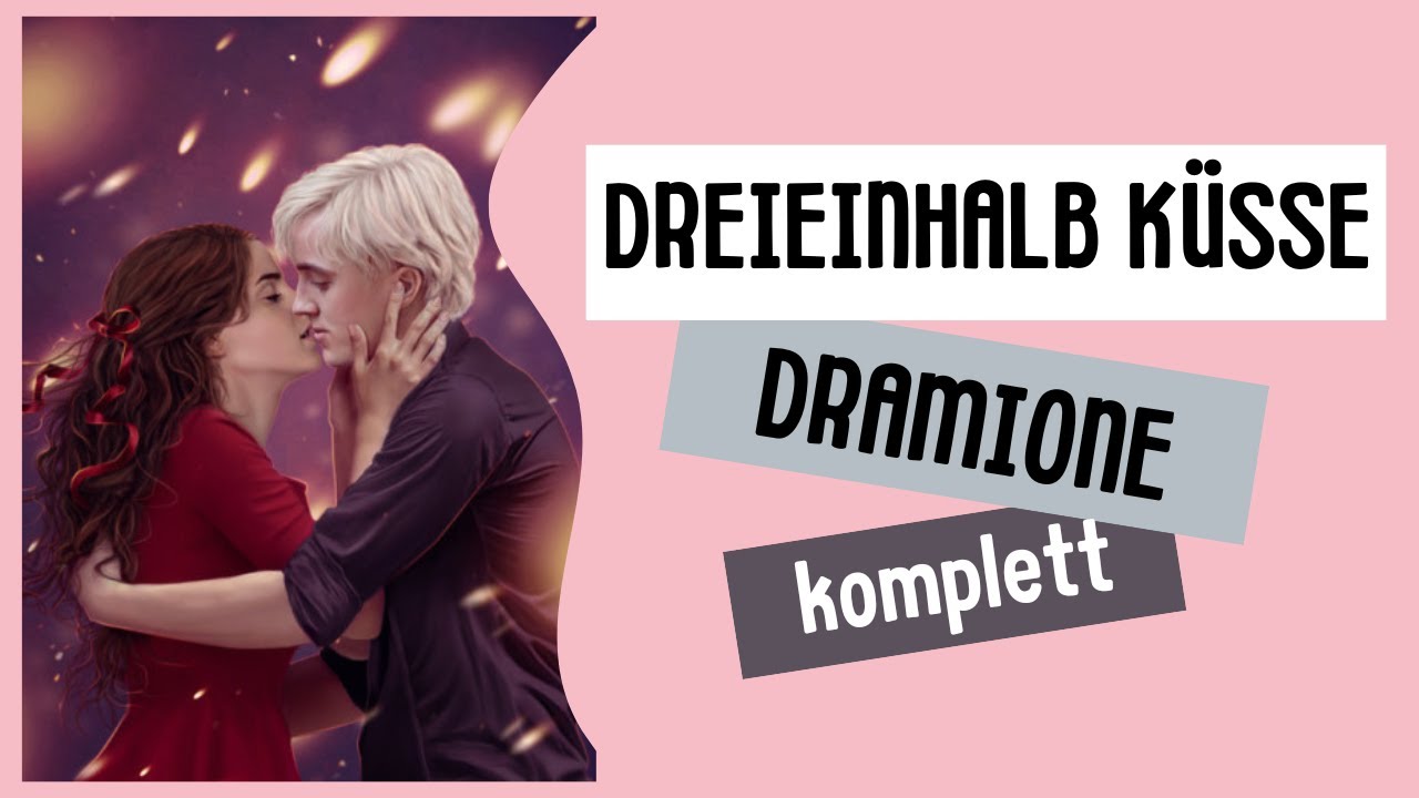 Dreieinhalb Küsse ( ˘ ³˘)♥ Dramione FF ♥ komplette Geschichte
