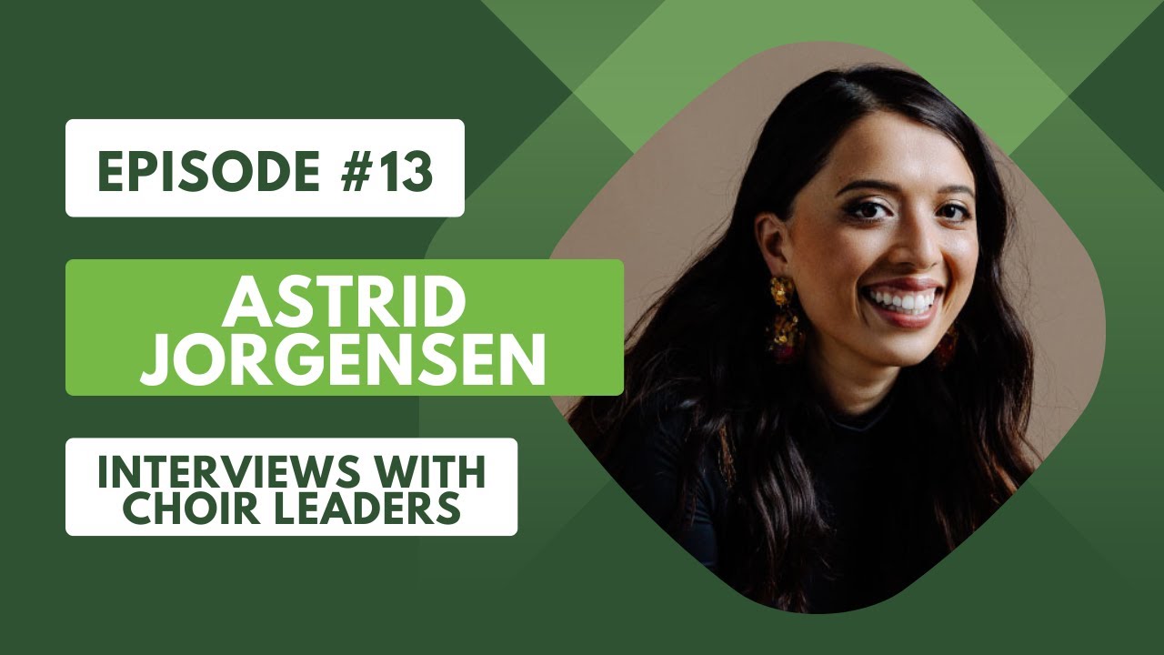 Interviews With Choir Leaders #13 Astrid Jorgensen
