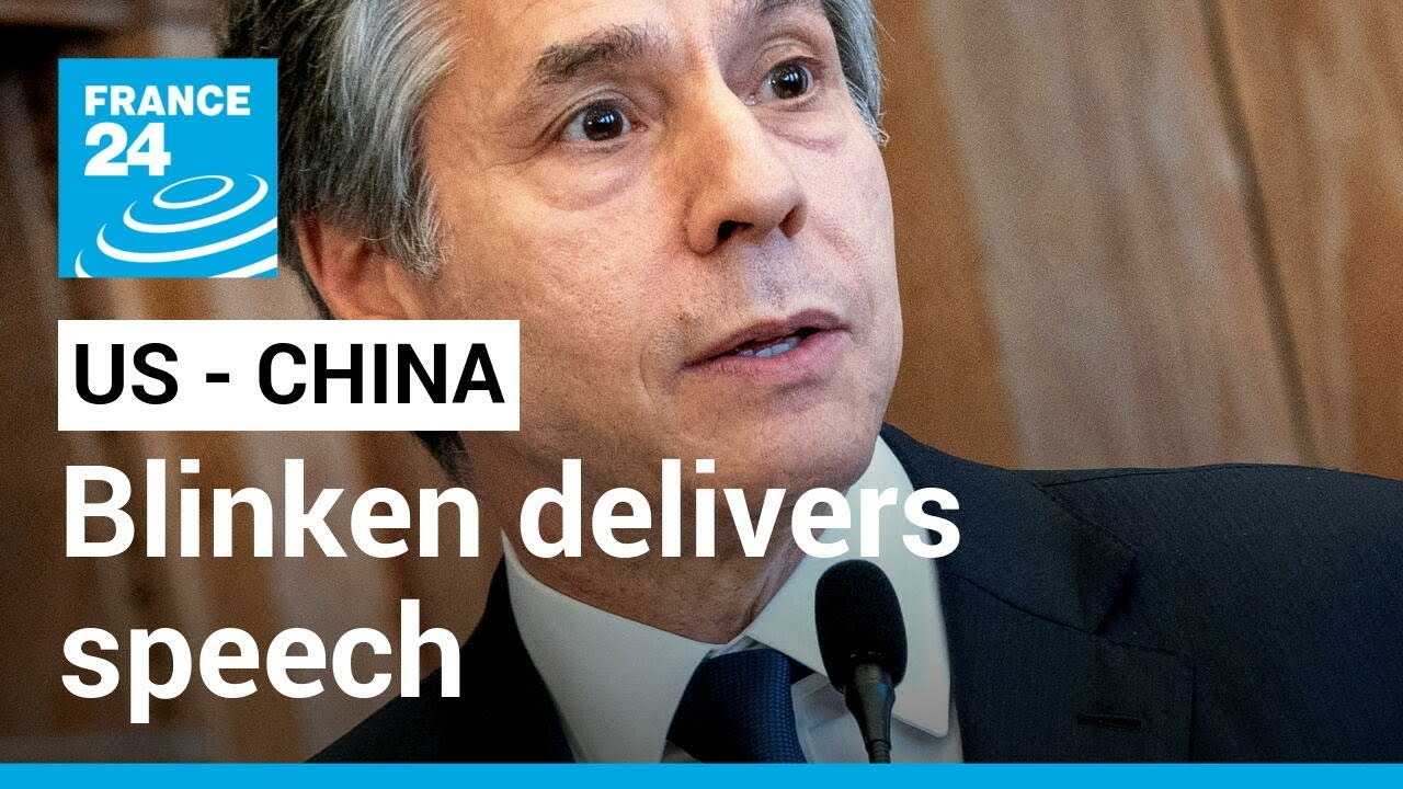 REPLAY - Anthony Blinken delivers speech on relationship with Beijing &bull; FRANCE 24 English