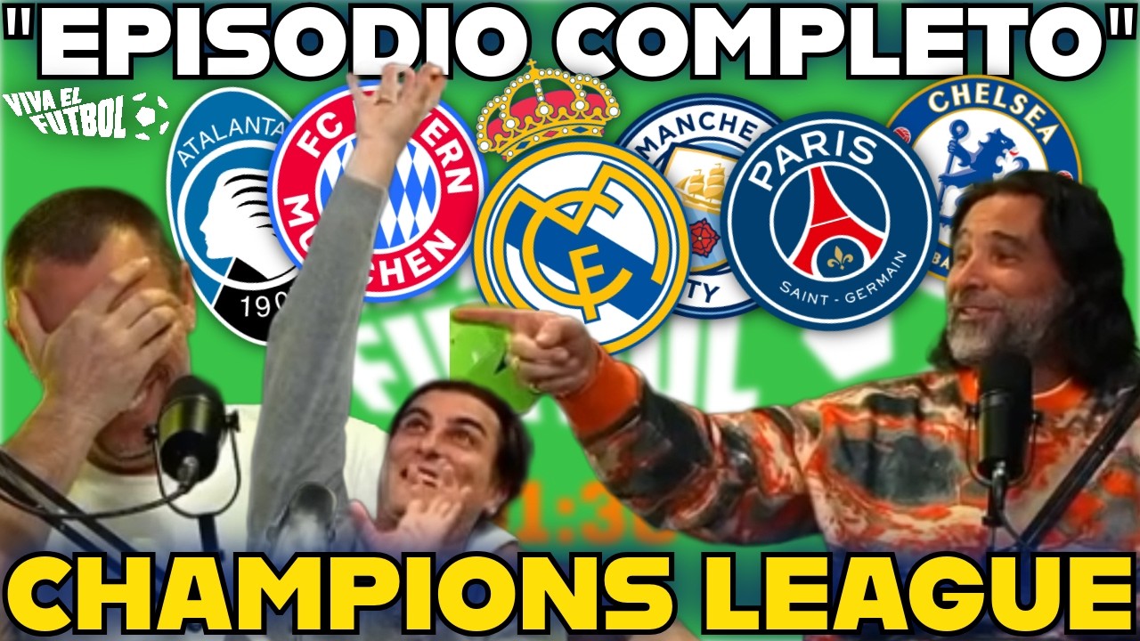 ATALANTA-BAYERN 1 6,REAL-MANCHESTER 3 0,  PSG-CHELSEA 5 2 EPISODIO COMPLETO CHAMPIONS VIVA EL FUTBOL