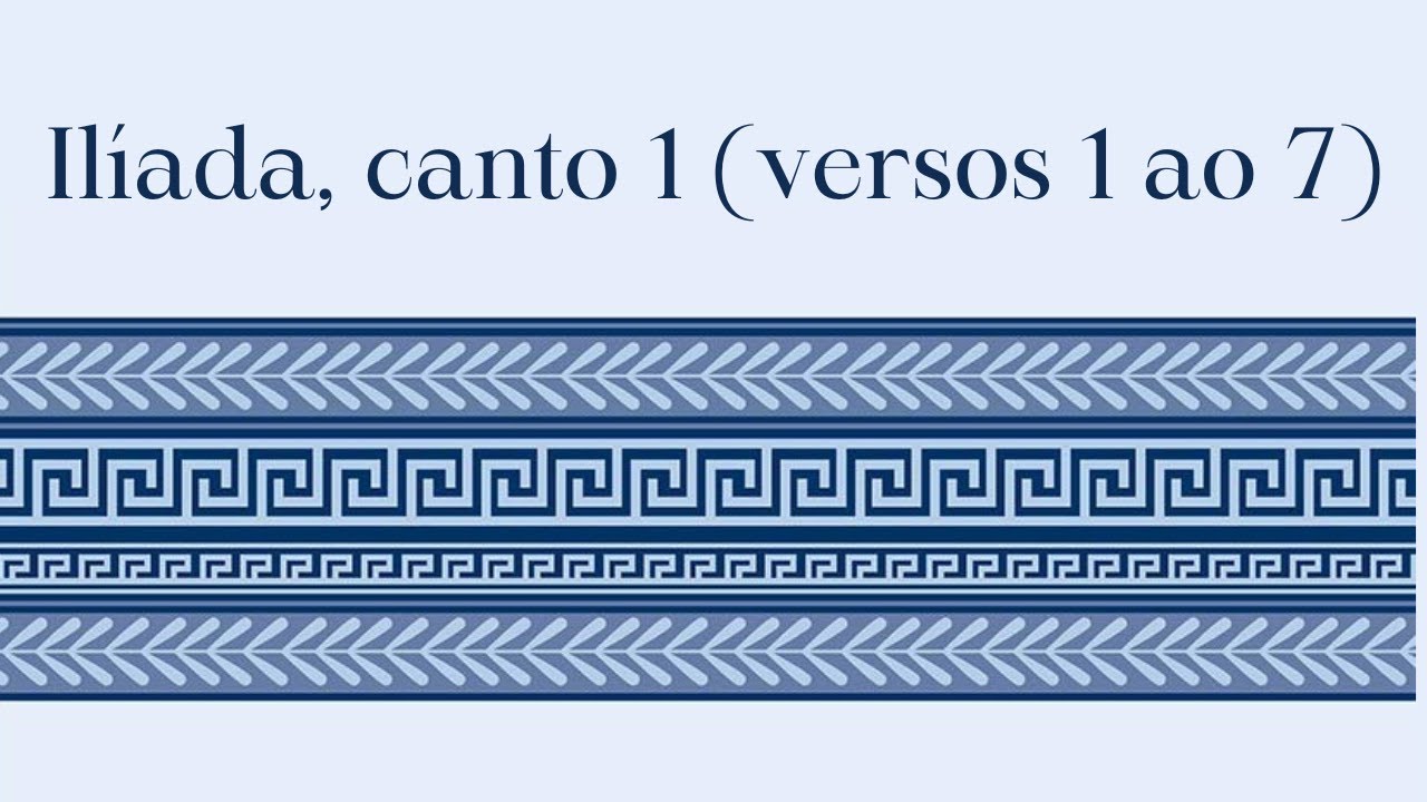 Ilíada, canto 1 (versos 1 ao 7)