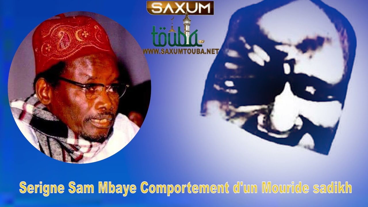 Serigne Sam Mbaye Comportement d'un Mouride sadikh