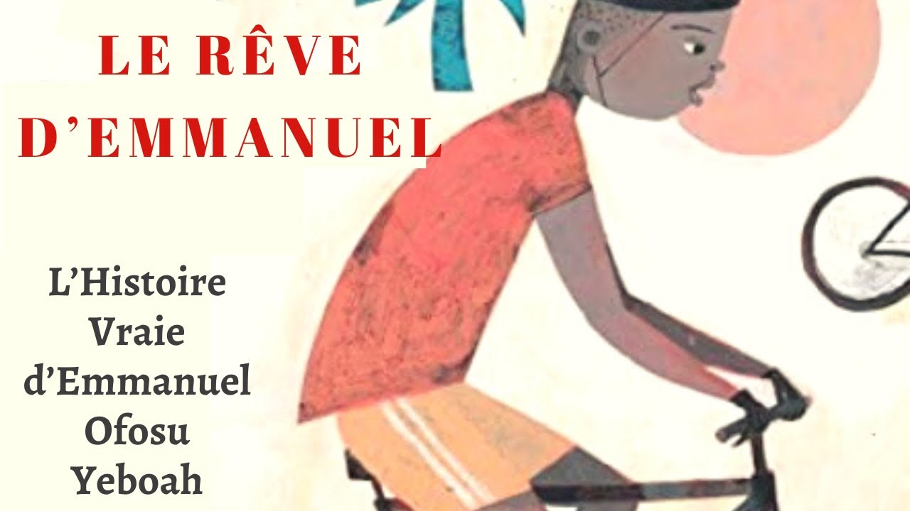 🚴🏾 LIVRE ENFANT || LE RÊVE D'EMMANUEL - Histoire Vraie D'Emmanuel Ofosu Yeboah || Emmanuel's Dream