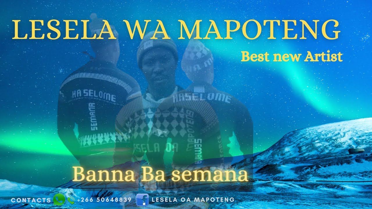 LESELA WA MAPOTENG | Banna ba Semana|  Mats'ekha| Best new Artist