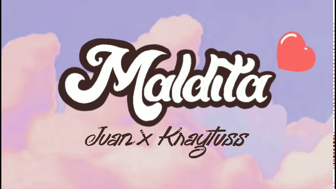 Juan Caoile x Kraytuss - Maldita (Official Lyric Video)