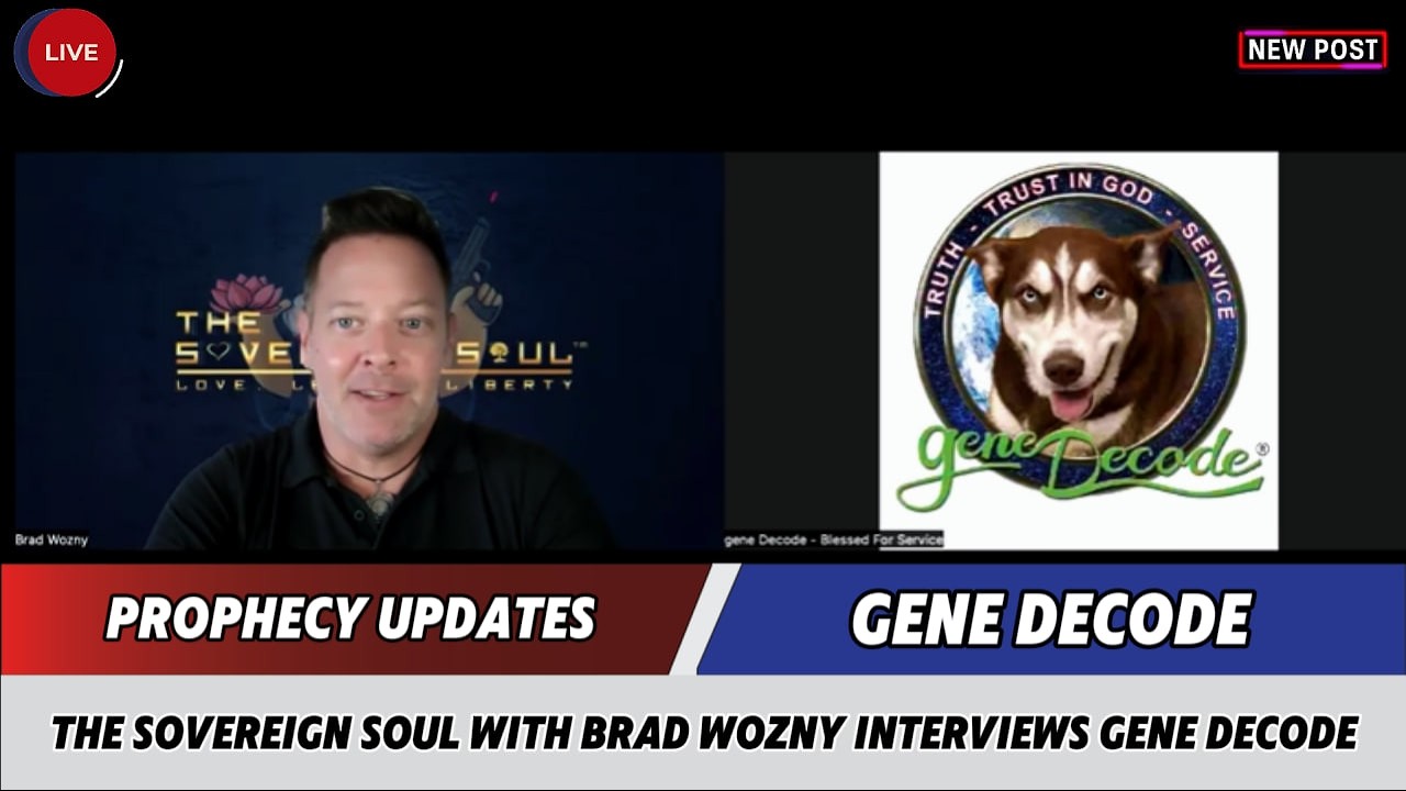 Gene Decode Updates Today✝️The Sovereign Soul with Brad Wozny Interviews gene Decode