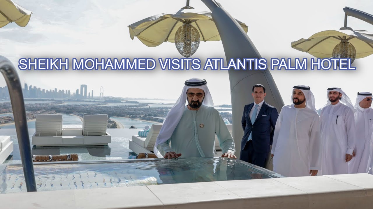His Highness Sheikh Mohammed Bin Rashid Al Maktoum Visits  Atlantis Palm Hotel At Palm Jumeirah