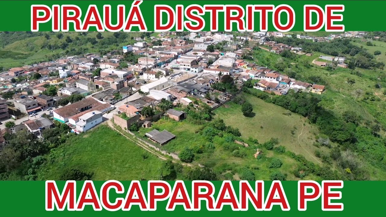 PIRAUÁ DISTRITO DE MACAPARANA PERNAMBUCO