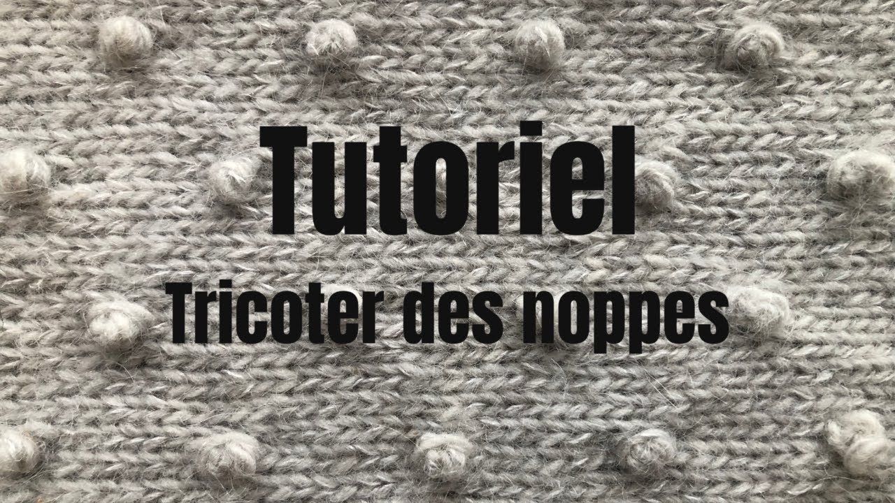 Tutoriel - Tricoter des noppes