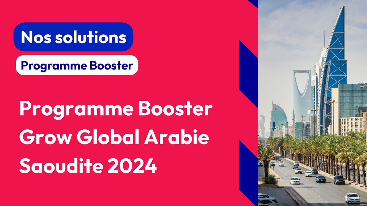 Business France | Découvrez le Programme Booster Grow Global Arabie Saoudite 2024