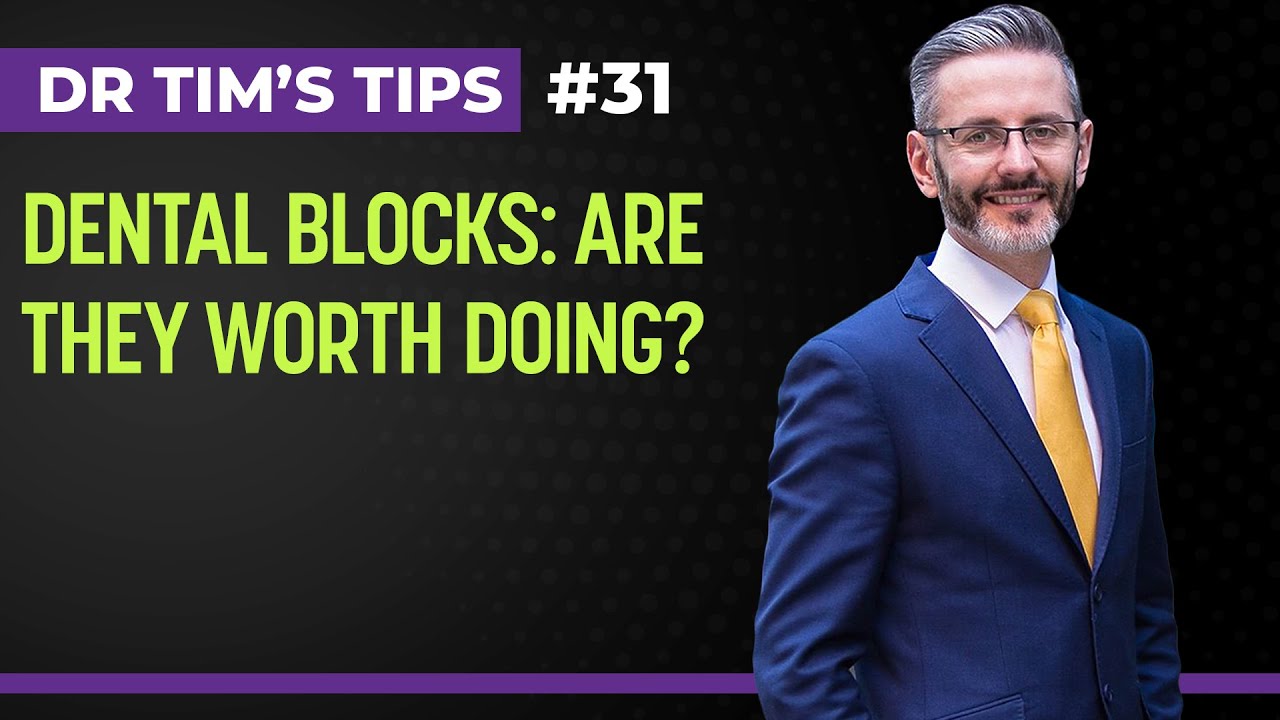Dental Blocks: Are They Worth Doing? | Dr Tim's Tips