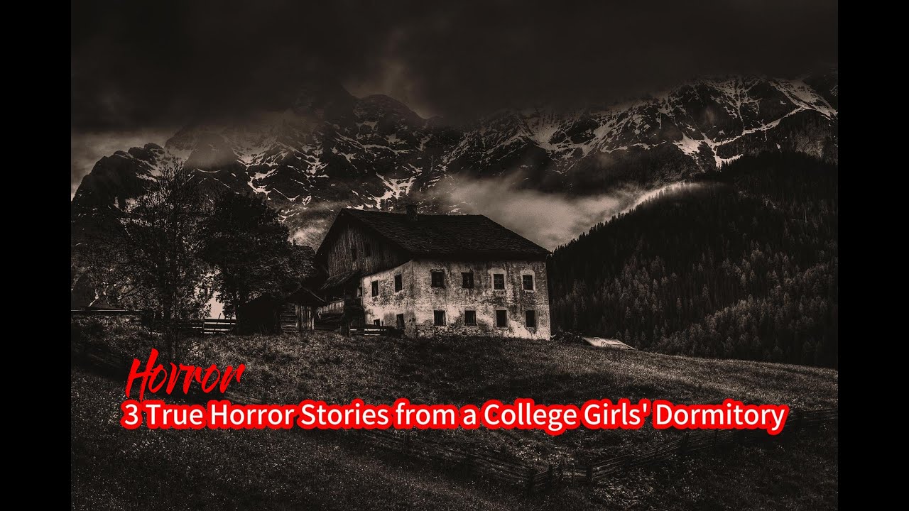 3 True Horror Stories from a College Girls' Dormitory