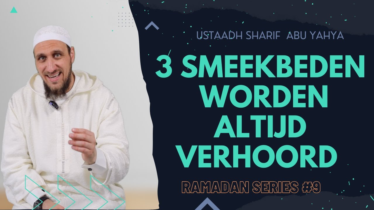 Ramadan series #9 - Ustaadh Sharif Abu Yahya - 3 smeekbeden worden altijd verhoord.