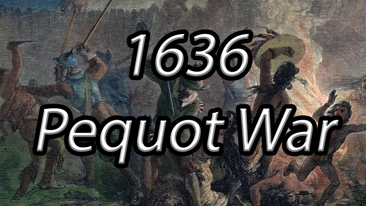 Pequot War 1636-38 New England, Massachusetts Bay, Plymouth, Saybrook Narragansett & Mohegan tribes