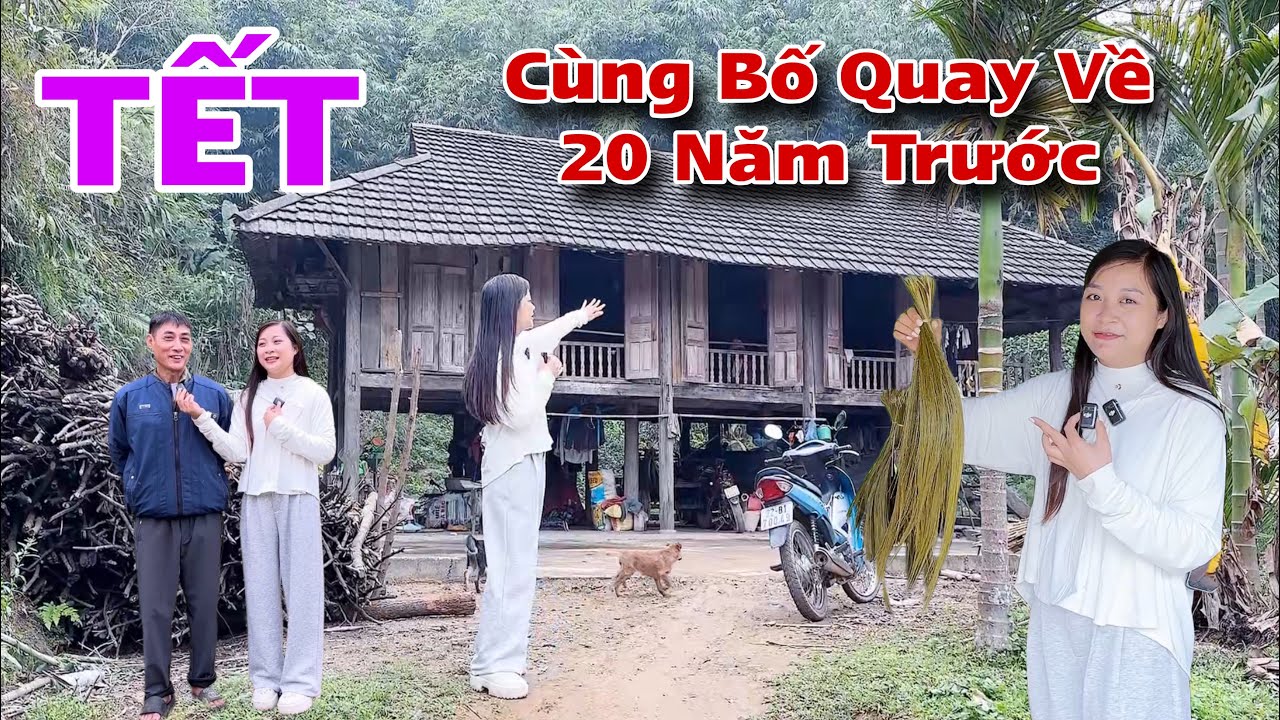 TẾT Mỷ Xuân cùng bố quay về kỷ niệm 20 năm nói ra tất cả thật xúc động
