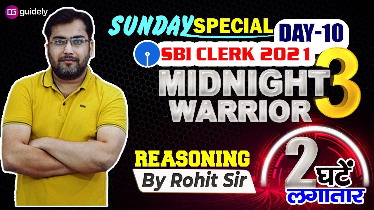 MIDNIGHT WARRIOR 3 REASONING MAINS COURSE FOR SBI CLERK | IBPS PO/CLERK2021 | DAY 10 ROHIT SIR