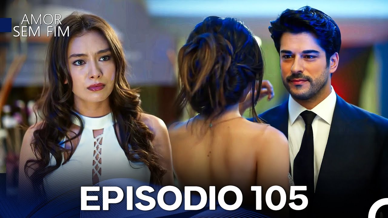 Amor Sem Fim Episódio 105 (Dublagem em Português)