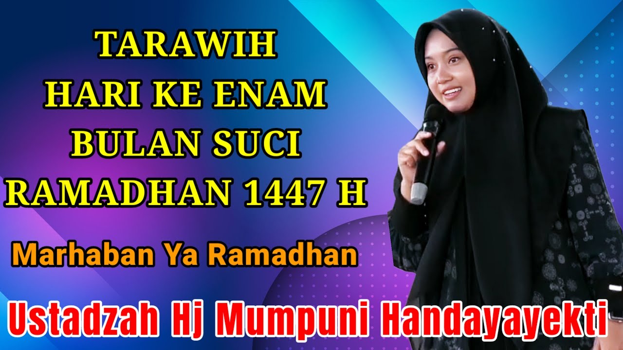 TARAWIH HARI KE ENAM BULAN SUCI RAMADHAN 1447 H NGAJI BERSAMA USTADZAH MUMPUNI HANDAYAYEKTI