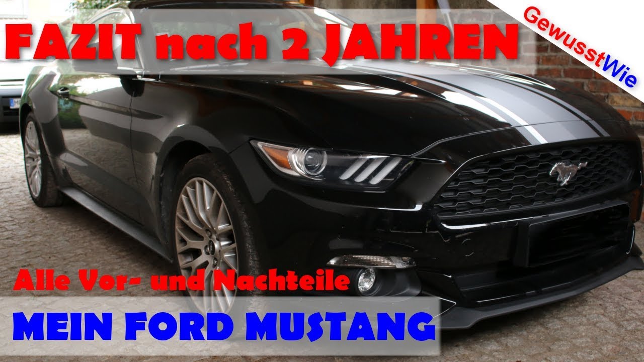 FORD MUSTANG - FAZIT NACH 2 JAHREN - Alle Vor  und Nachteile