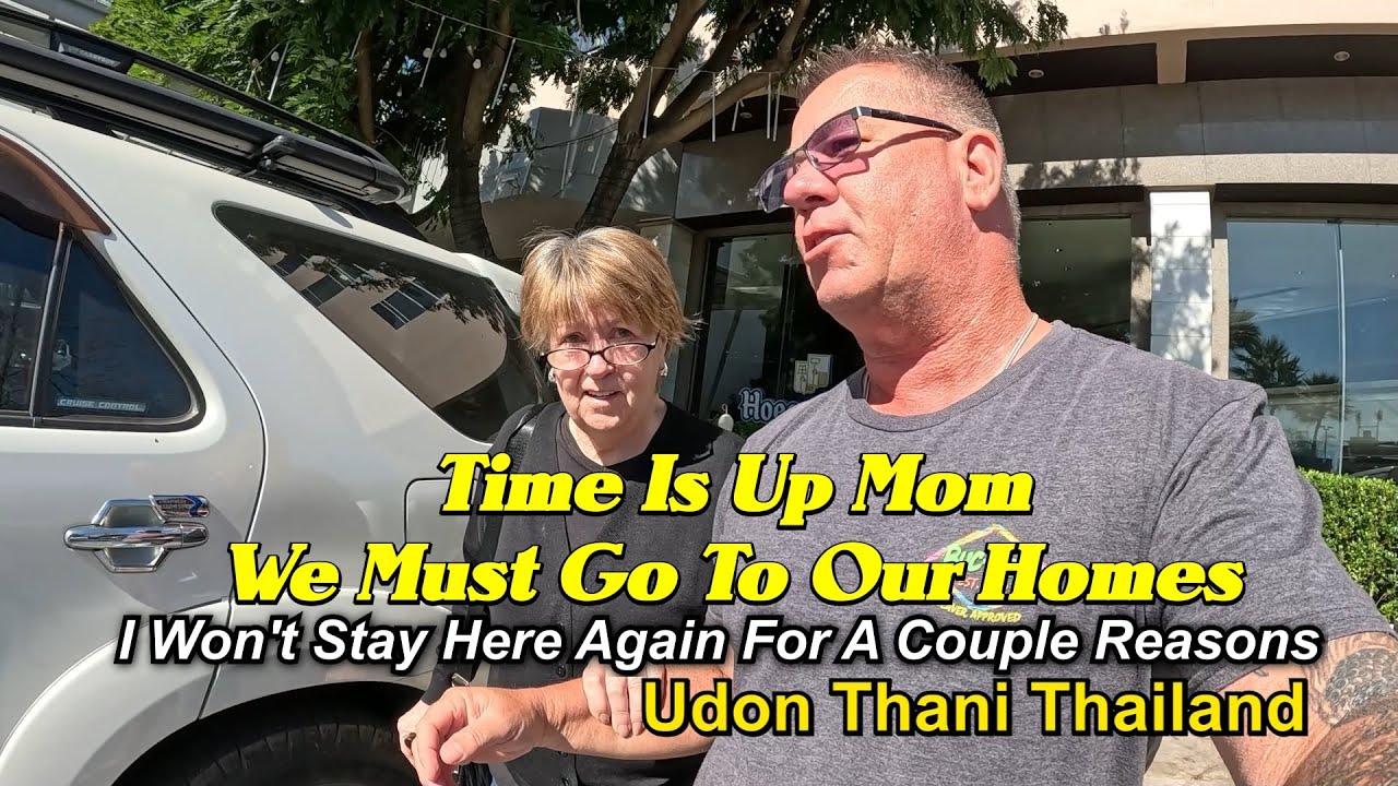 We Will Return Home, Time is up. I Won't Stay Here Again For A Couple Reasons. Udon Thani