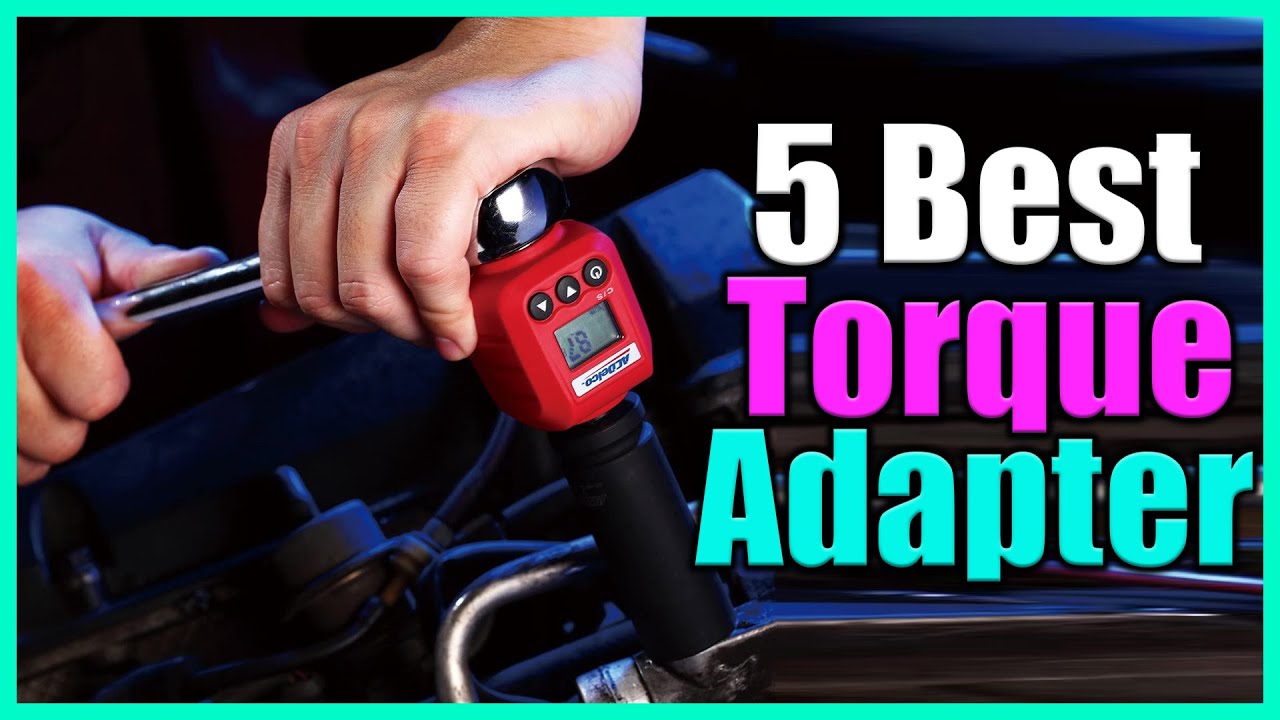 Top 5 Best Torque Adapter Reviews in 2022
