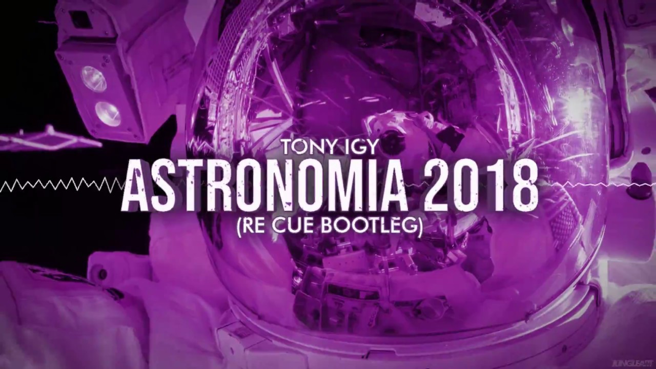 Tony Igy - Astronomia 2018 (Re Cue Bootleg)