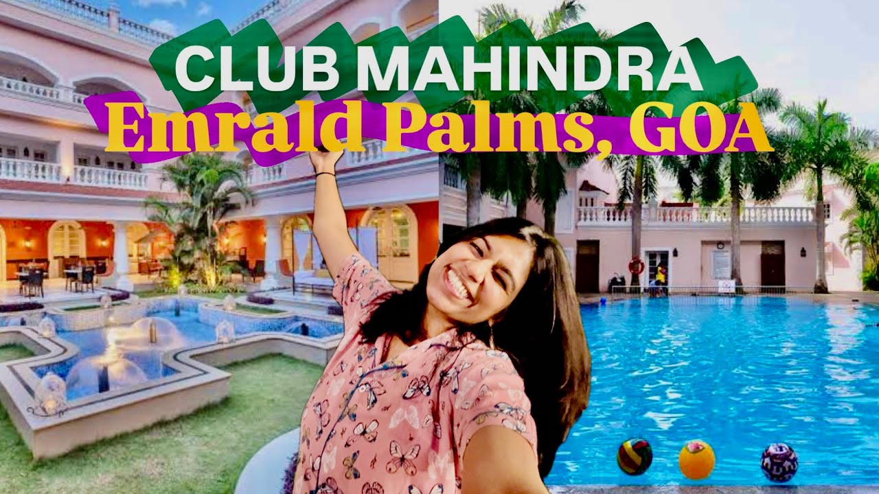 Club Mahindra Emrald Palms, Varca, GOA | Best resort in South Goa | Full Tour