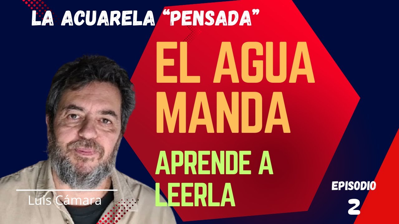 EL AGUA MANDA - ENTENDER LA ACUARELA DE VERDAD. LA ACUARELA 