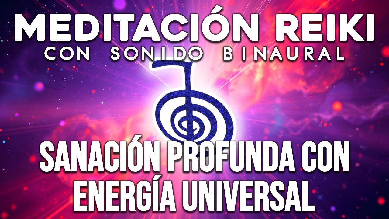 🌀💆🏻‍♀️MEDITACIÓN REIKI: SANACIÓN PROFUNDA CON ENERGÍA UNIVERSAL sesión completa CON SONIDO BINAURAL